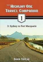 The Highway One Travel Companion: 3: Sydney to Port Macquarie