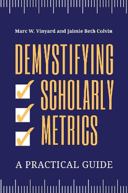 Demystifying Scholarly Metrics