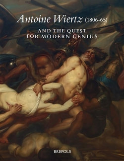 Antoine Wiertz (1806-65) and the Quest for Modern Genius Antoine Wiertz (1806-65) and the Quest for Modern Genius