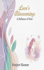 Love's Blossoming: A Defiance of Fate
