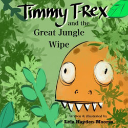 Timmy T-Rex and the Great Jungle Wipe