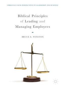 Biblical Principles of Leading and Managing Employees Biblical Principles of Leading and Managing Employees