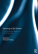 Learning to be Human: The Educational Legacy of John MacMurray