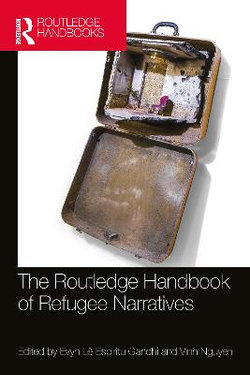 The Routledge Handbook of Refugee Narratives