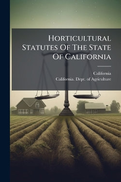 Horticultural Statutes Of The State Of California