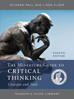 The Miniature Guide to Critical Thinking Concepts and Tools The Miniature Guide to Critical Thinking Concepts and Tools