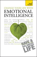 Change Your Life With Emotional Intelligence Change Your Life With Emotional Intelligence