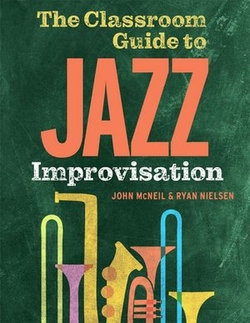 The Classroom Guide to Jazz Improvisation The Classroom Guide to Jazz Improvisation