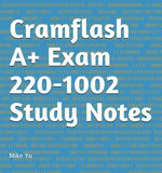 Cramflash A+ Exam 220-1002 Study Notes