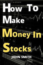 How To Make Money In Stocks