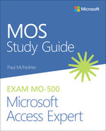 MOS Study Guide for Microsoft Access Expert Exam MO-500