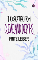 The Creature from Cleveland Depths