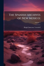 The Spanish Archives of New Mexico;