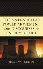 The Anti-Nuclear Power Movement And Discourses Of Energy Justice