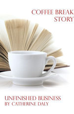 Coffee Break Story: Unfinished Business