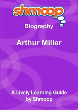 Shmoop Biography Guide: Arthur Miller