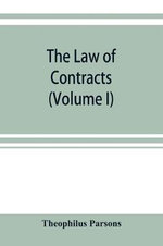 The law of contracts (Volume I)