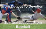From Dugout to Devotion- Spiritual Lessons from Baseball