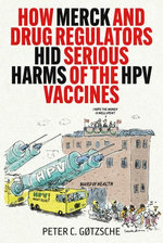 How Merck and Drug Regulators Hid Serious Harms of the HPV Vaccines