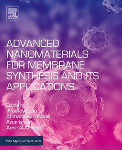 Advanced Nanomaterials for Membrane Synthesis and Its Applications Advanced Nanomaterials for Membrane Synthesis and Its Applications