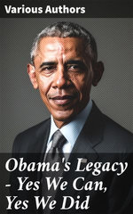 Obama's Legacy - Yes We Can, Yes We Did