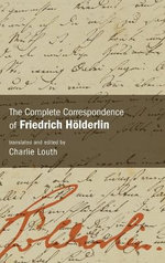 The Complete Correspondence of Friedrich Hoelderlin