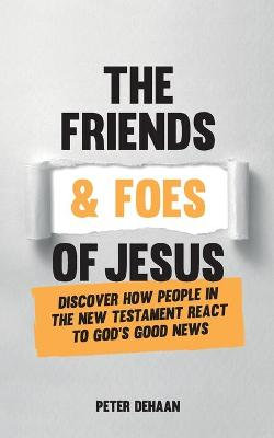 The Friends and Foes of Jesus