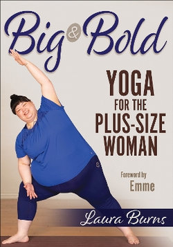 Big and Bold: Yoga for the Plus-Size Woman