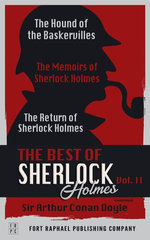 The Best of Sherlock Holmes - Volume II - The Hound of the Baskervilles - The Memoirs of Sherlock Holmes - The Return of Sherlock Holmes - Unabridged