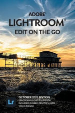Adobe Lightroom - Edit on the Go (2025 Release)