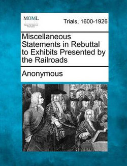 Miscellaneous Statements in Rebuttal to Exhibits Presented by the Railroads