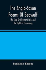 The Anglo-Saxon Poems Of Beowulf