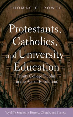 Protestants, Catholics, and University Education Protestants, Catholics, and University Education