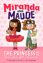 Miranda and Maude : The Princess and the Absolutely Not a Princess 