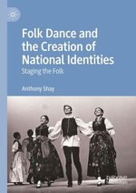 Folk Dance and the Creation of National Identities Folk Dance and the Creation of National Identities