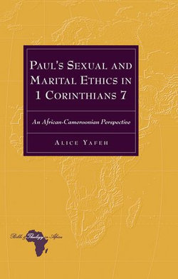Paul’s Sexual and Marital Ethics in 1 Corinthians 7