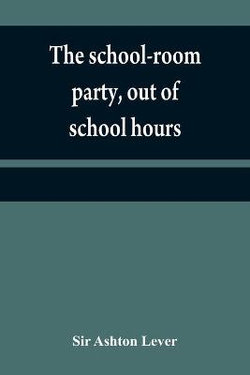 The school-room party, out of school hours