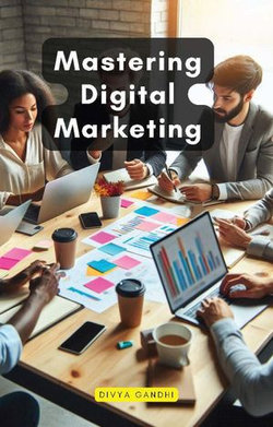 Mastering Digital Marketing