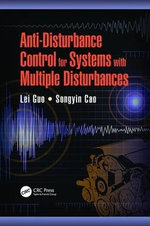 Anti-Disturbance Control for Systems with Multiple Disturbances Anti-Disturbance Control for Systems with Multiple Disturbances