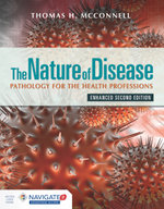 The Nature of Disease: Pathology for the Health Professions, Enhanced Edition with Navigate 2 Advantage Access