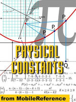 Physical Constants: Tables Of Universal, Electromagnetic, Atomic And Nuclear, & Physico-Chemical Constants (Mobi Study Guides)