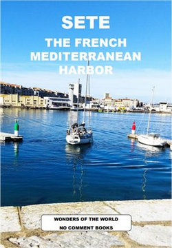 SETE, THE FRENCH MEDITERRANEAN HARBOR