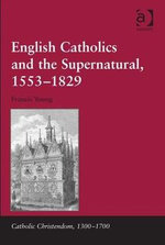 English Catholics and the Supernatural, 1553?1829