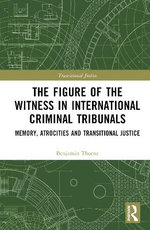 The Figure of the Witness in International Criminal Tribunals