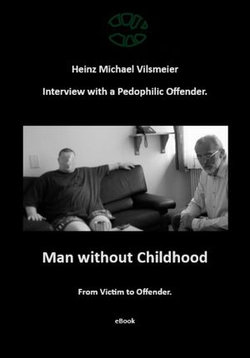 Man without Childhood - From Victim to Offender. Man without Childhood - From Victim to Offender.