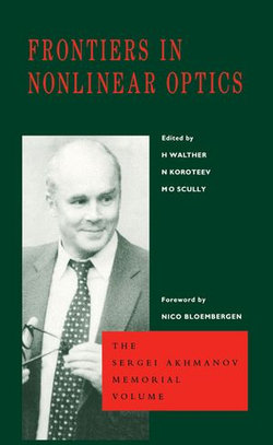 Frontiers in Nonlinear Optics, The Sergei Akhmanov Memorial Volume Frontiers in Nonlinear Optics, The Sergei Akhmanov Memorial Volume