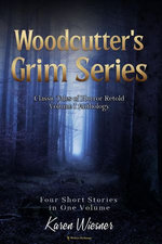 Woodcutter's Grim Series, Volume I Anthology (four short stories in one volume)