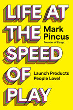 Life at the Speed of Play
