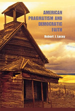 American Pragmatism and Democratic Faith American Pragmatism and Democratic Faith