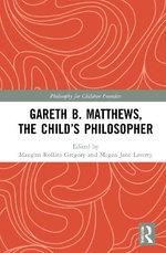 Gareth B. Matthews the Child's Philosopher